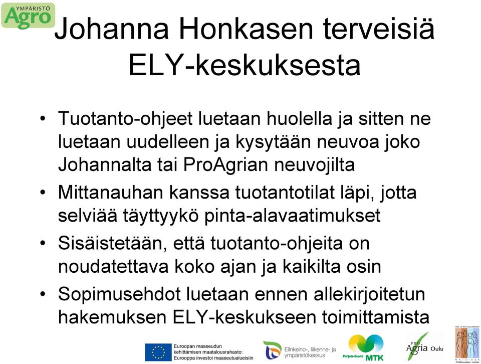 läpi, jotta selviää täyttyykö pinta-alavaatimukset Sisäistetään, että tuotanto-ohjeita on noudatettava