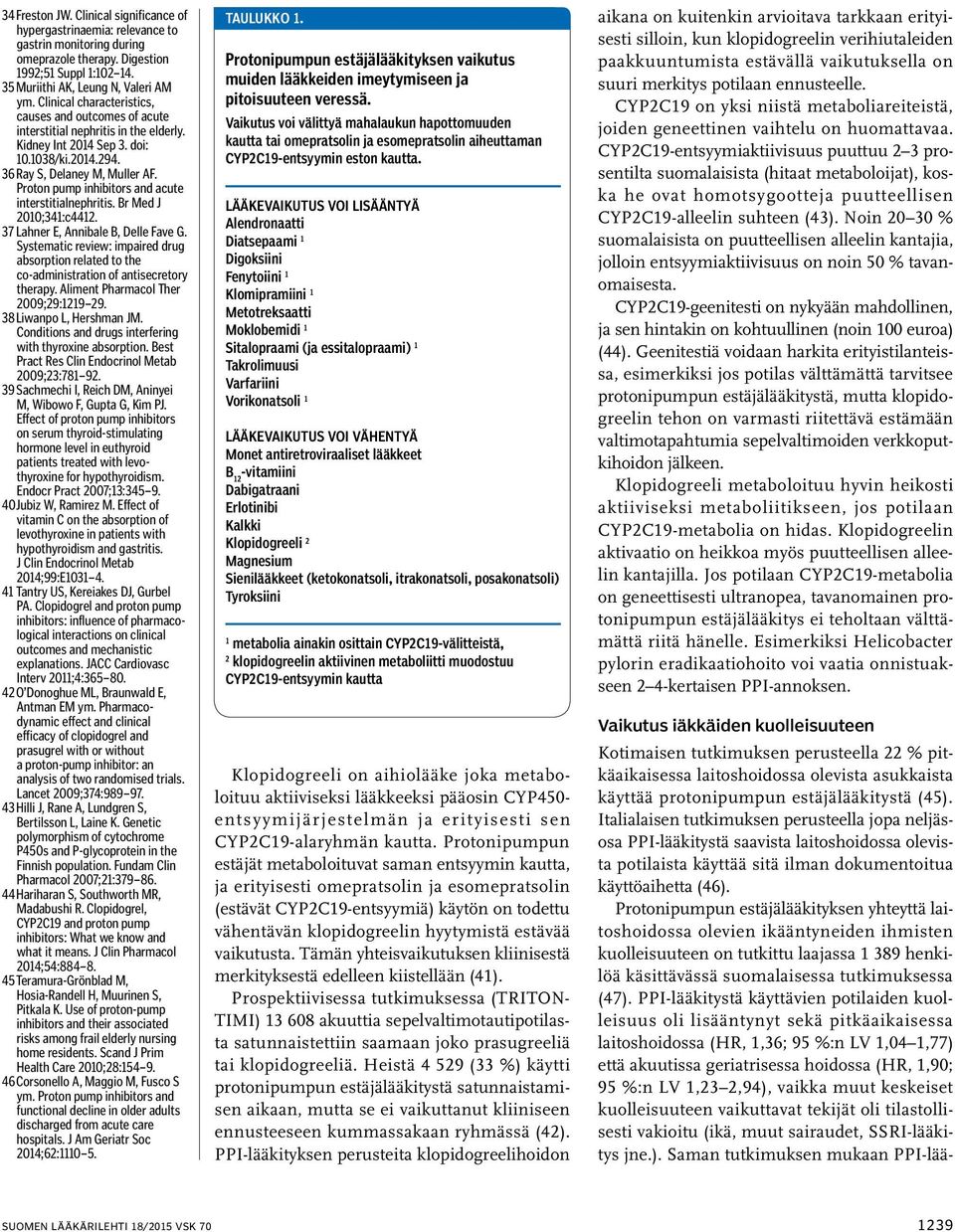 Proton pump inhibitors and acute interstitialnephritis. Br Med J 2010;341:c4412. 37 Lahner E, Annibale B, Delle Fave G.