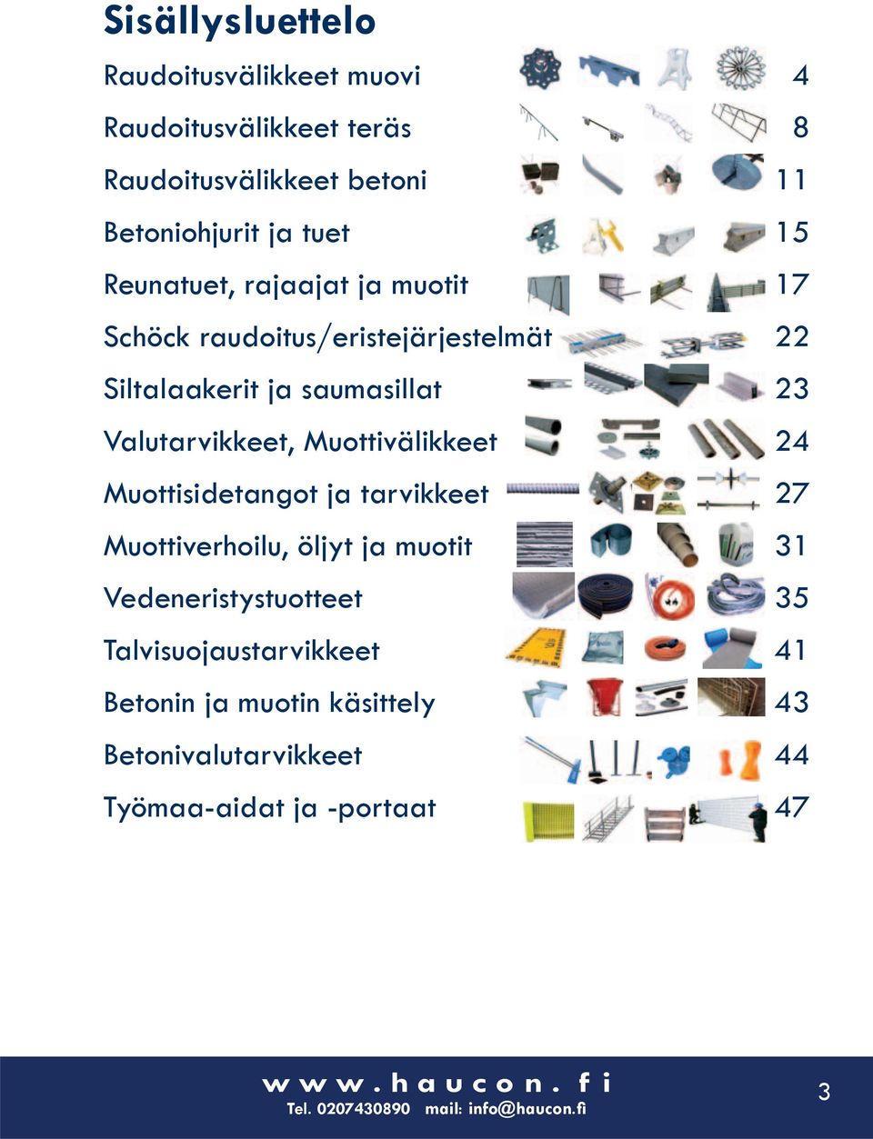 Muottivälikkeet 24 Muottisidetangot ja tarvikkeet 27 Muottiverhoilu, öljyt ja muotit 31 Vedeneristystuotteet 35
