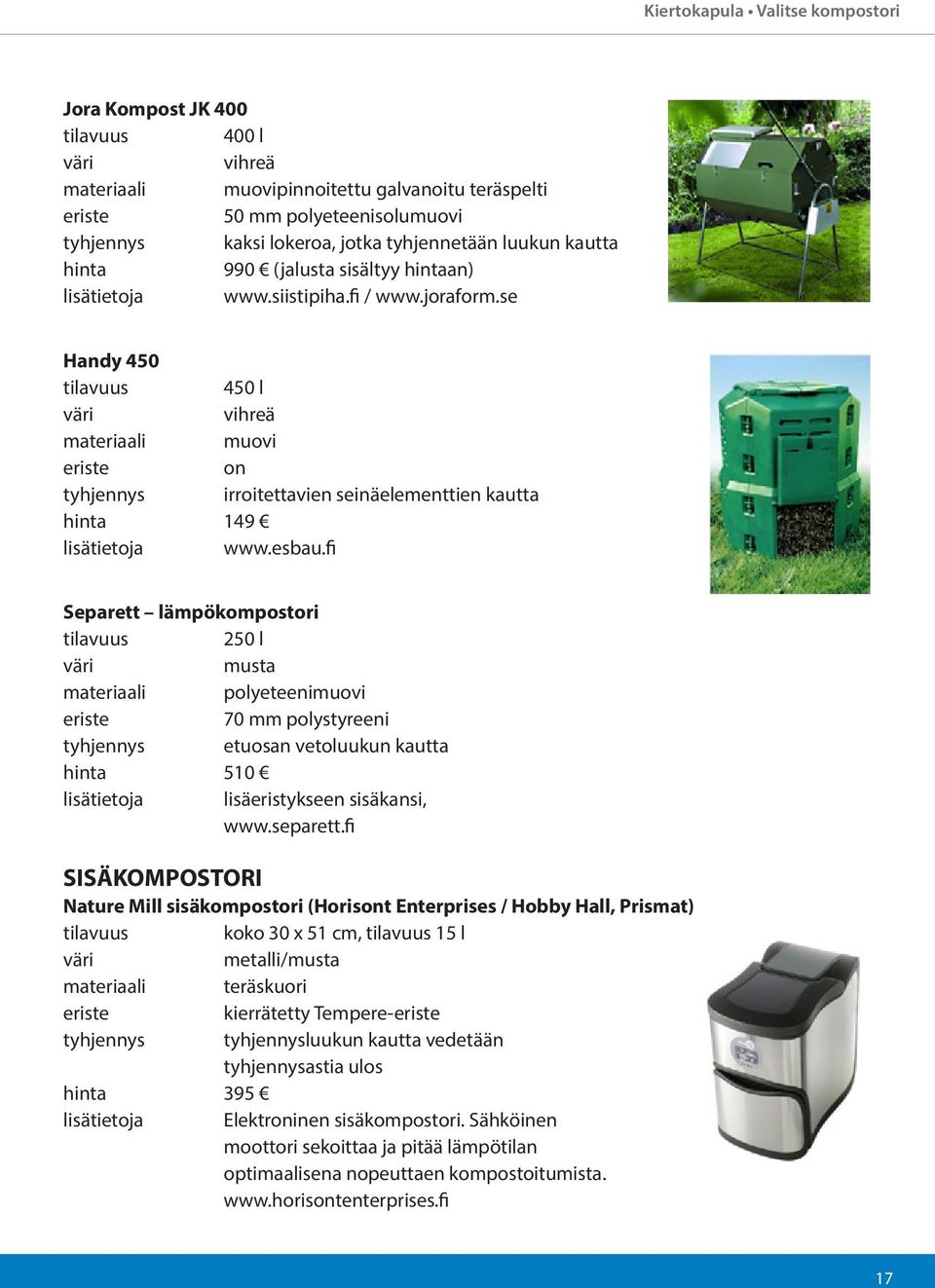 fi Separett lämpökompostori 250 l musta materiaali polyeteenimuovi 70 mm polystyreeni tyhjennys etuosan vetoluukun kautta hinta 510 lisätietoja lisäeristykseen sisäkansi, www.separett.