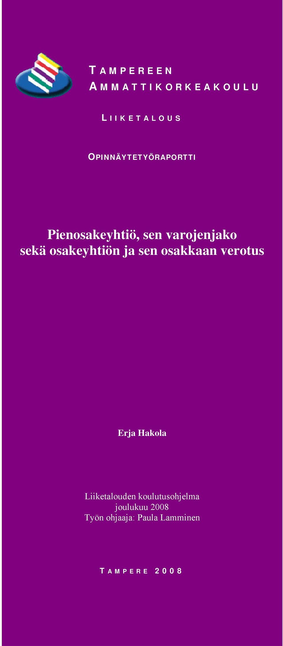 sekä osakeyhtiön ja sen osakkaan verotus Liiketalouden