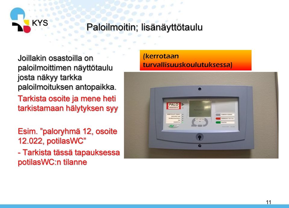Tarkista osoite ja mene heti tarkistamaan hälytyksen syy (kerrotaan