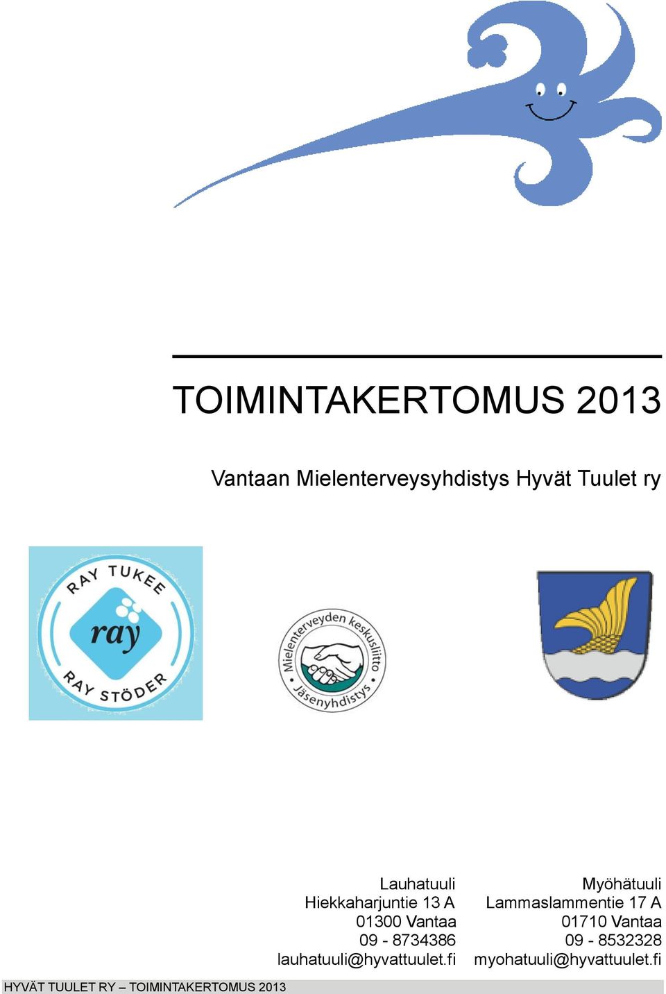 Hiekkaharjuntie 13 A Lammaslammentie 17 A 01300 Vantaa 01710 Vantaa