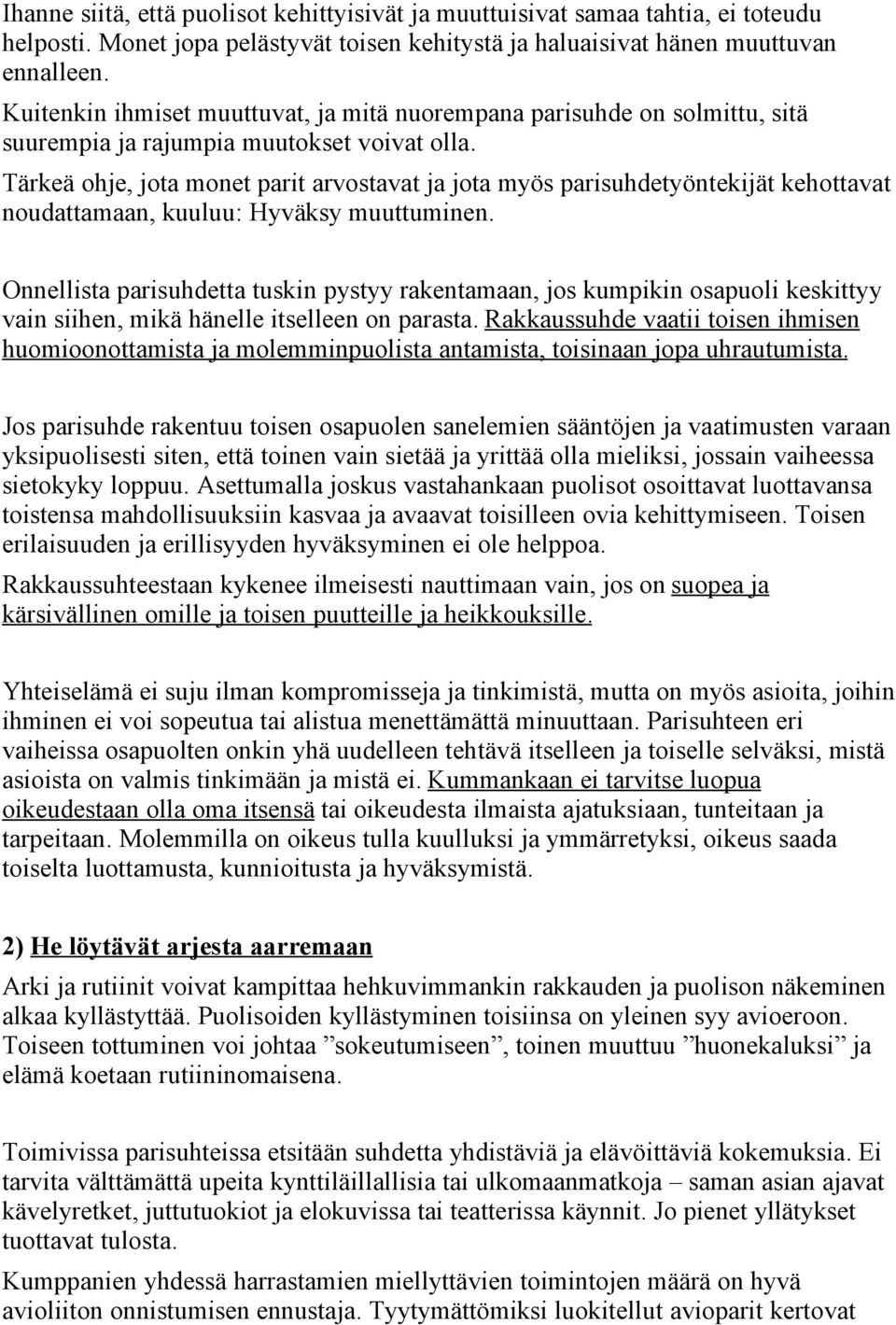 Tärkeä ohje, jota monet parit arvostavat ja jota myös parisuhdetyöntekijät kehottavat noudattamaan, kuuluu: Hyväksy muuttuminen.
