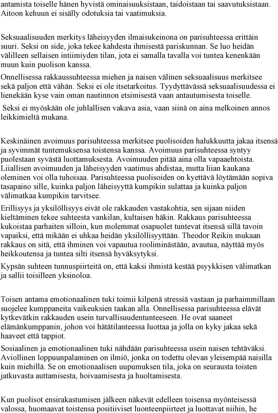 Se luo heidän välilleen sellaisen intiimiyden tilan, jota ei samalla tavalla voi tuntea kenenkään muun kuin puolison kanssa.
