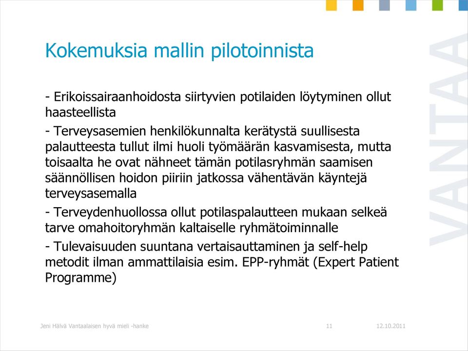 jatkossa vähentävän käyntejä terveysasemalla - Terveydenhuollossa ollut potilaspalautteen mukaan selkeä tarve omahoitoryhmän kaltaiselle ryhmätoiminnalle -