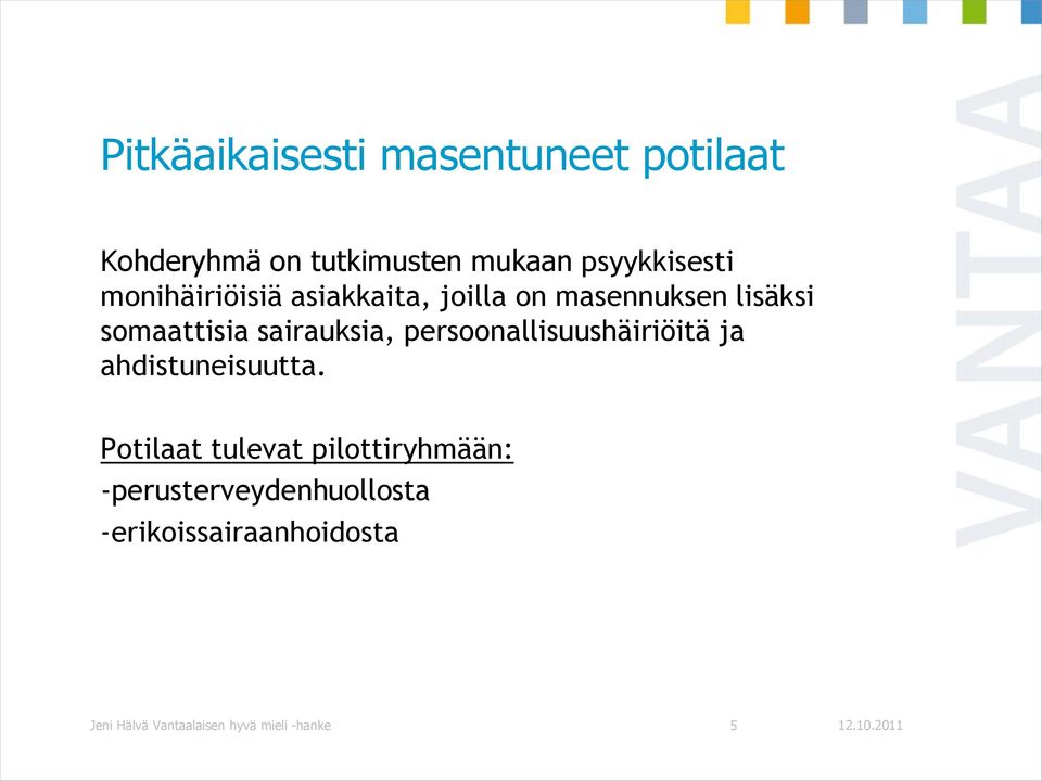 persoonallisuushäiriöitä ja ahdistuneisuutta.