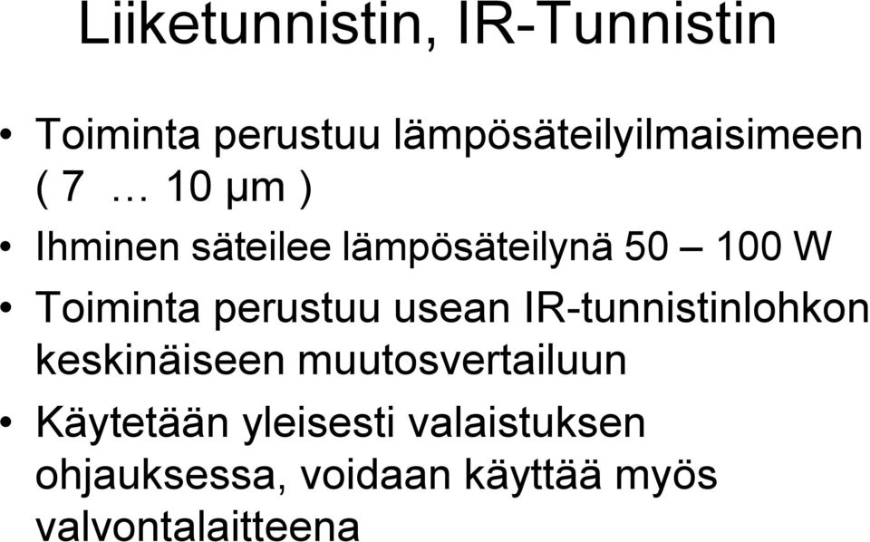 100 W Toiminta perustuu usean IR-tunnistinlohkon keskinäiseen