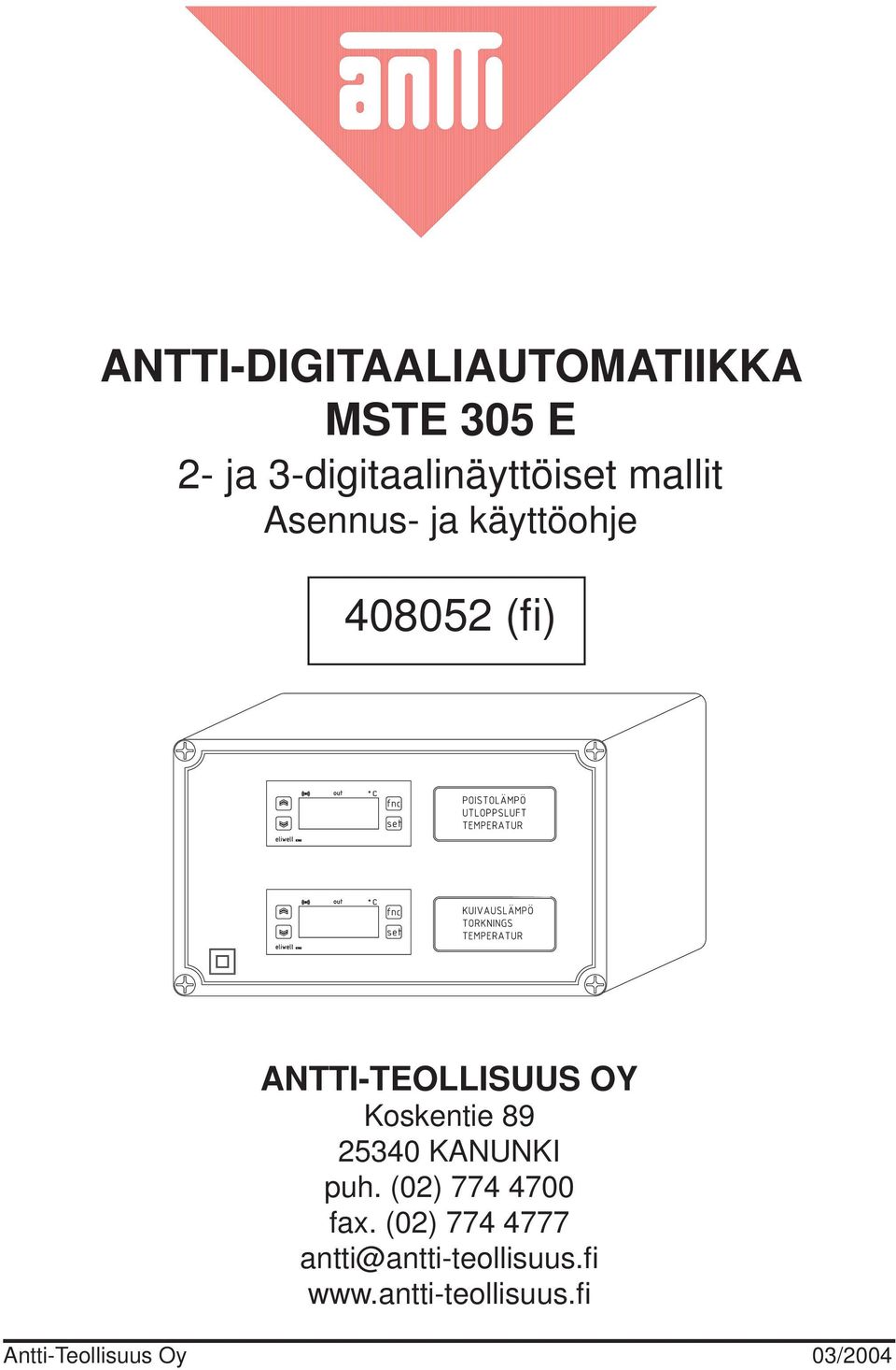 ANTTI-TEOLLISUUS OY Koskentie 89 25340 KANUNKI puh.