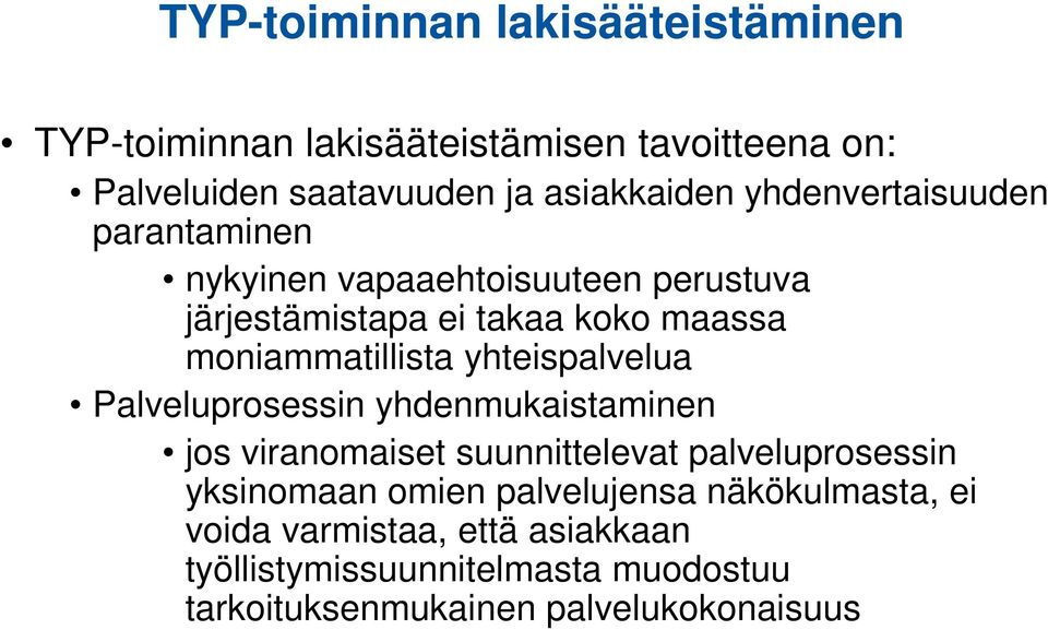 yhteispalvelua Palveluprosessin yhdenmukaistaminen jos viranomaiset suunnittelevat palveluprosessin yksinomaan omien