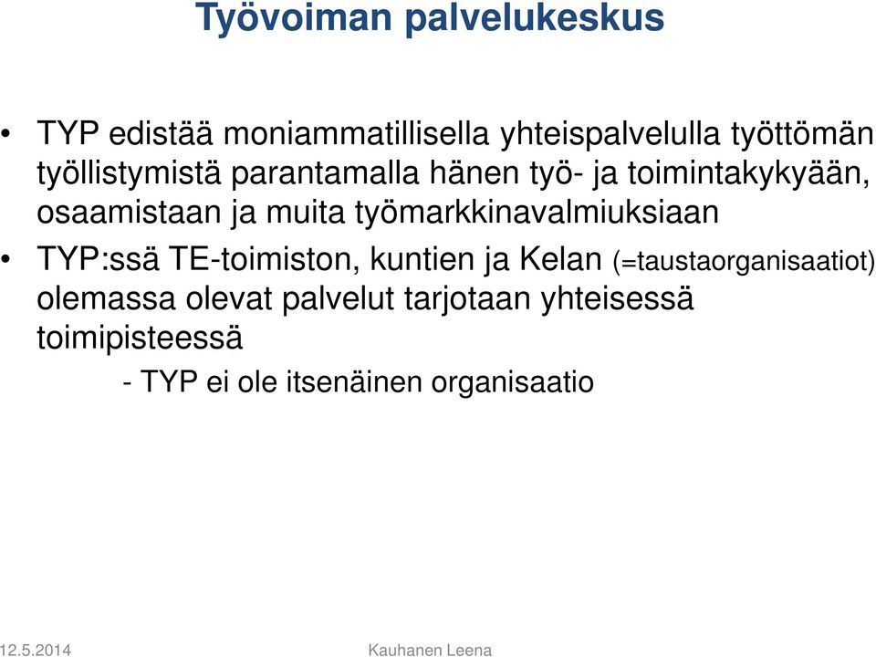 työmarkkinavalmiuksiaan TYP:ssä TE-toimiston, kuntien ja Kelan (=taustaorganisaatiot)