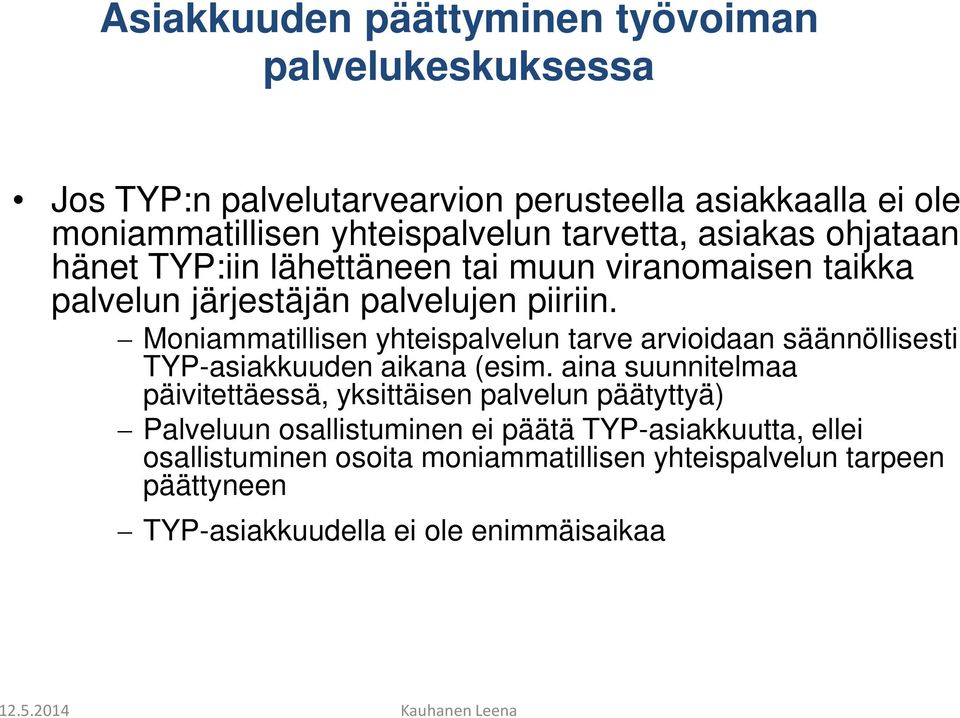 Moniammatillisen yhteispalvelun tarve arvioidaan säännöllisesti TYP-asiakkuuden aikana (esim.