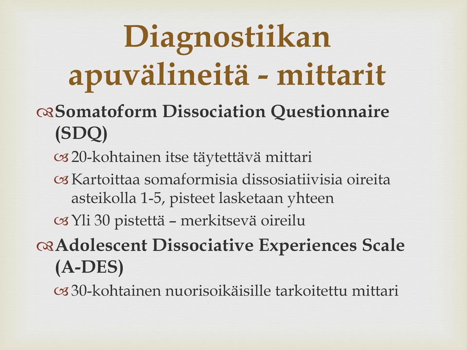 asteikolla 1-5, pisteet lasketaan yhteen Yli 30 pistettä merkitsevä oireilu