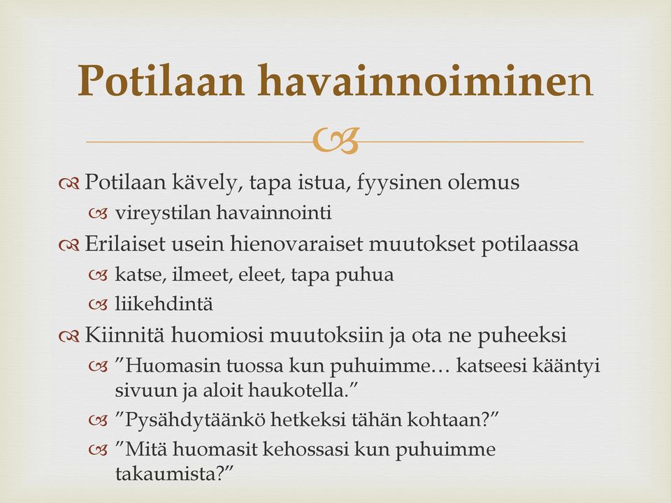 Kiinnitä huomiosi muutoksiin ja ota ne puheeksi Huomasin tuossa kun puhuimme katseesi kääntyi