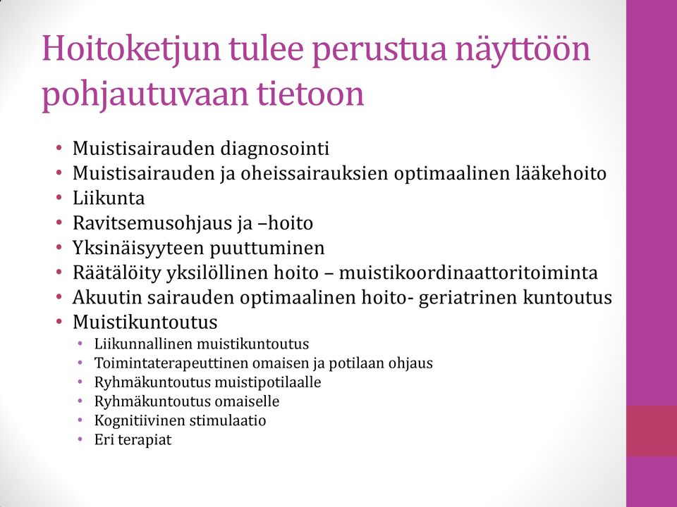 muistikoordinaattoritoiminta Akuutin sairauden optimaalinen hoito- geriatrinen kuntoutus Muistikuntoutus Liikunnallinen