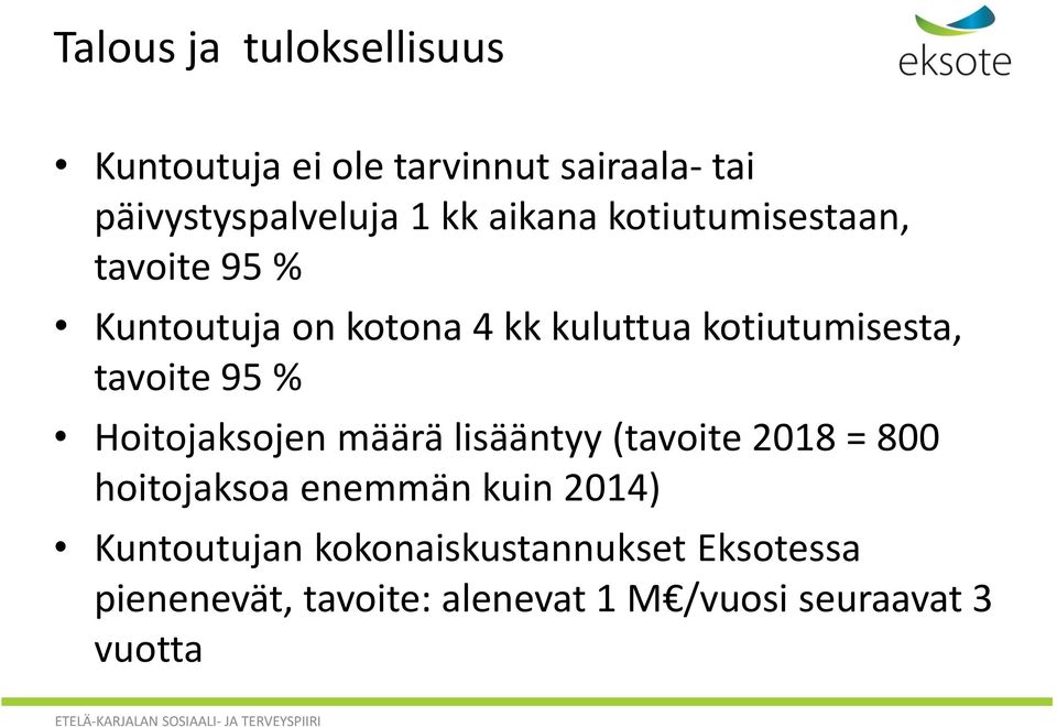 tavoite 95 % Hoitojaksojen määrä lisääntyy (tavoite 2018 = 800 hoitojaksoa enemmän kuin 2014)