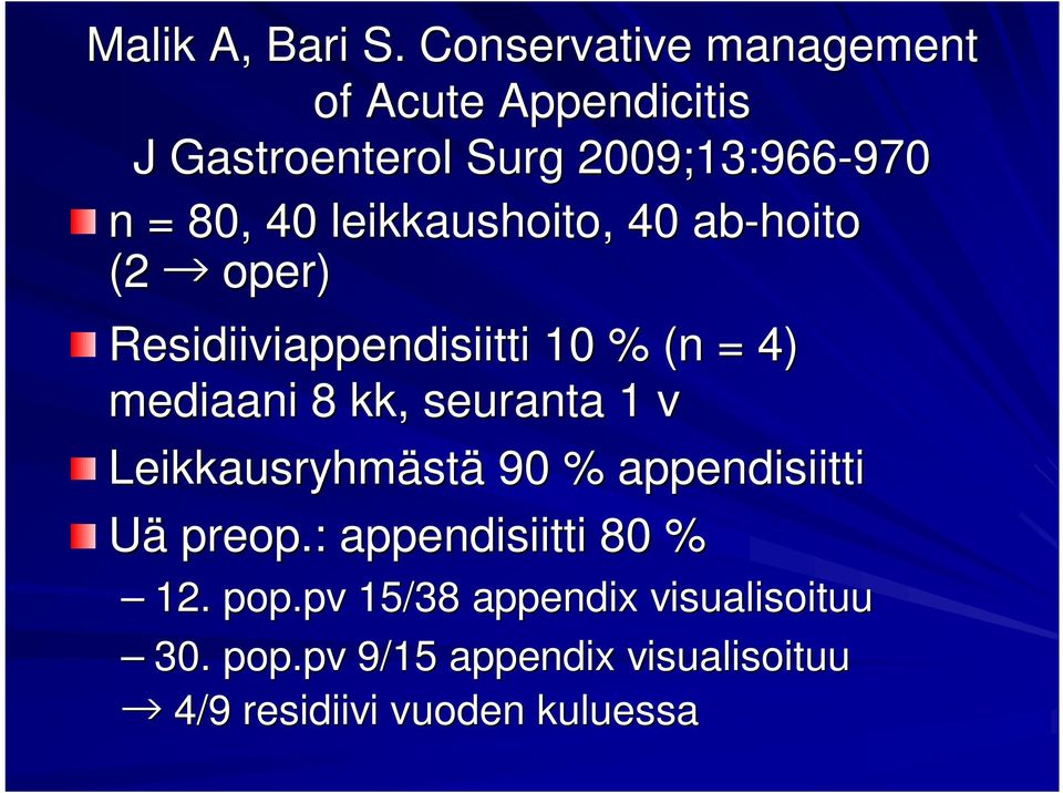 leikkaushoito, 40 ab-hoito (2 oper) Residiiviappendisiitti 10 % (n = 4) mediaani 8 kk, seuranta 1