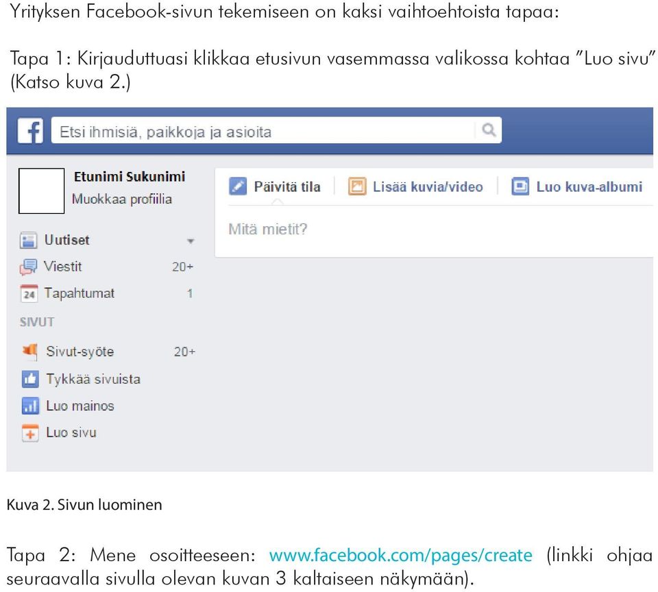 kuva 2.) Kuva 2. Sivun luominen Tapa 2: Mene osoitteeseen: www.facebook.