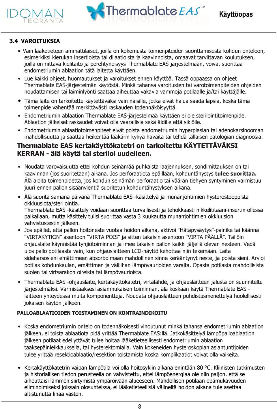 Lue kaikki ohjeet, huomautukset ja varoitukset ennen käyttöä. Tässä oppaassa on ohjeet Thermablate EAS-järjestelmän käytöstä.