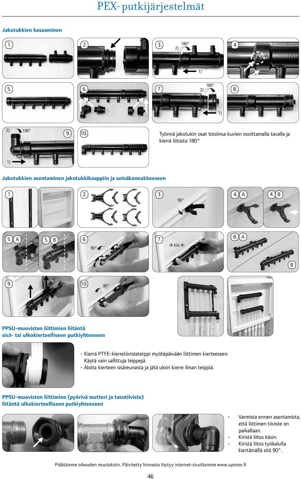 90 Klik 8. A B 9.. 90 PPSU-muovisten liittimien liitäntä sisä- tai ulkokierteelliseen putkiyhteeseen Kierrä PTFE-kierretiivisteteippi myötäpäivään liittimen kierteeseen.