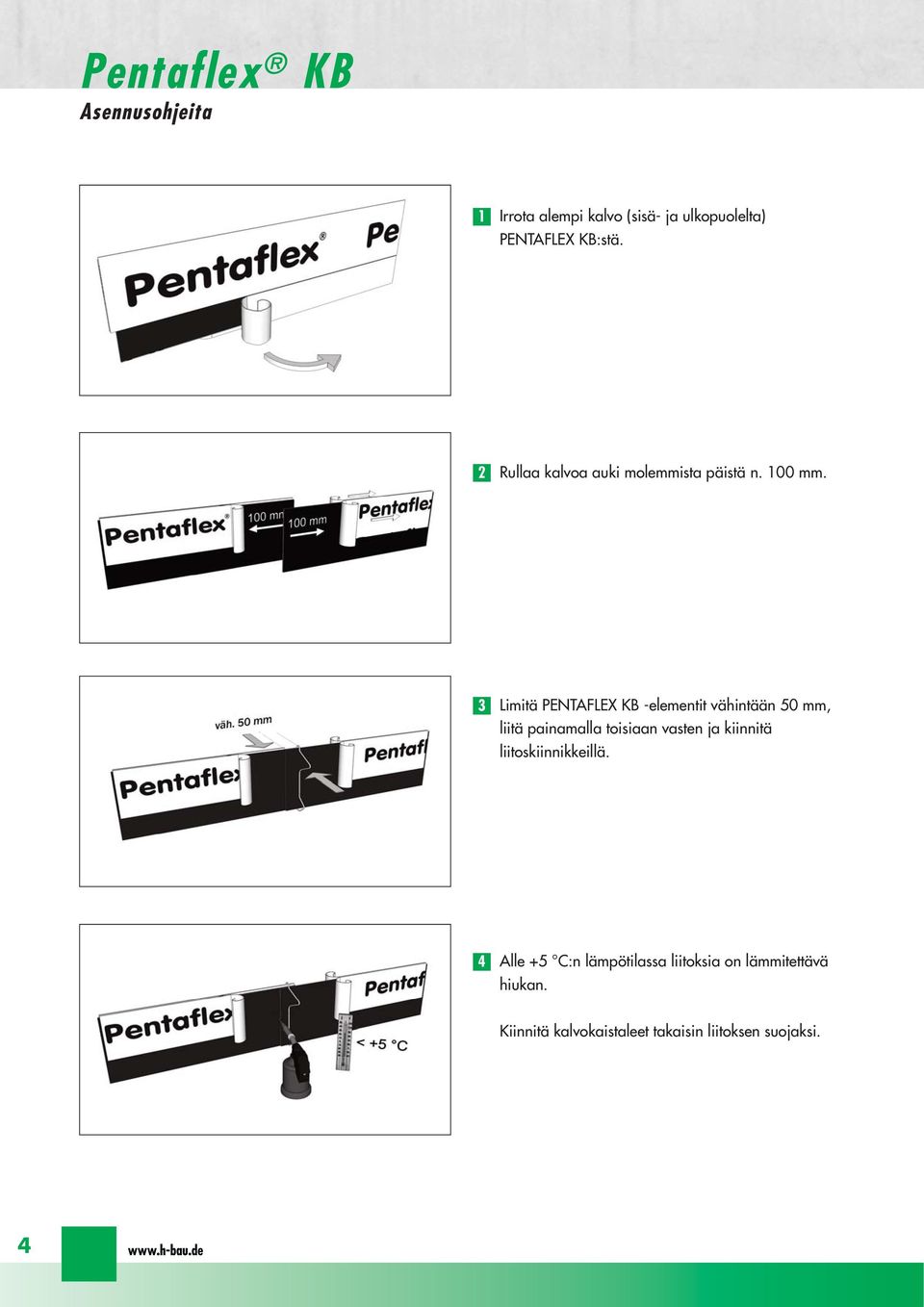3 Limitä PENTAFLEX KB -elementit vähintään 50 mm, liitä painamalla toisiaan vasten ja