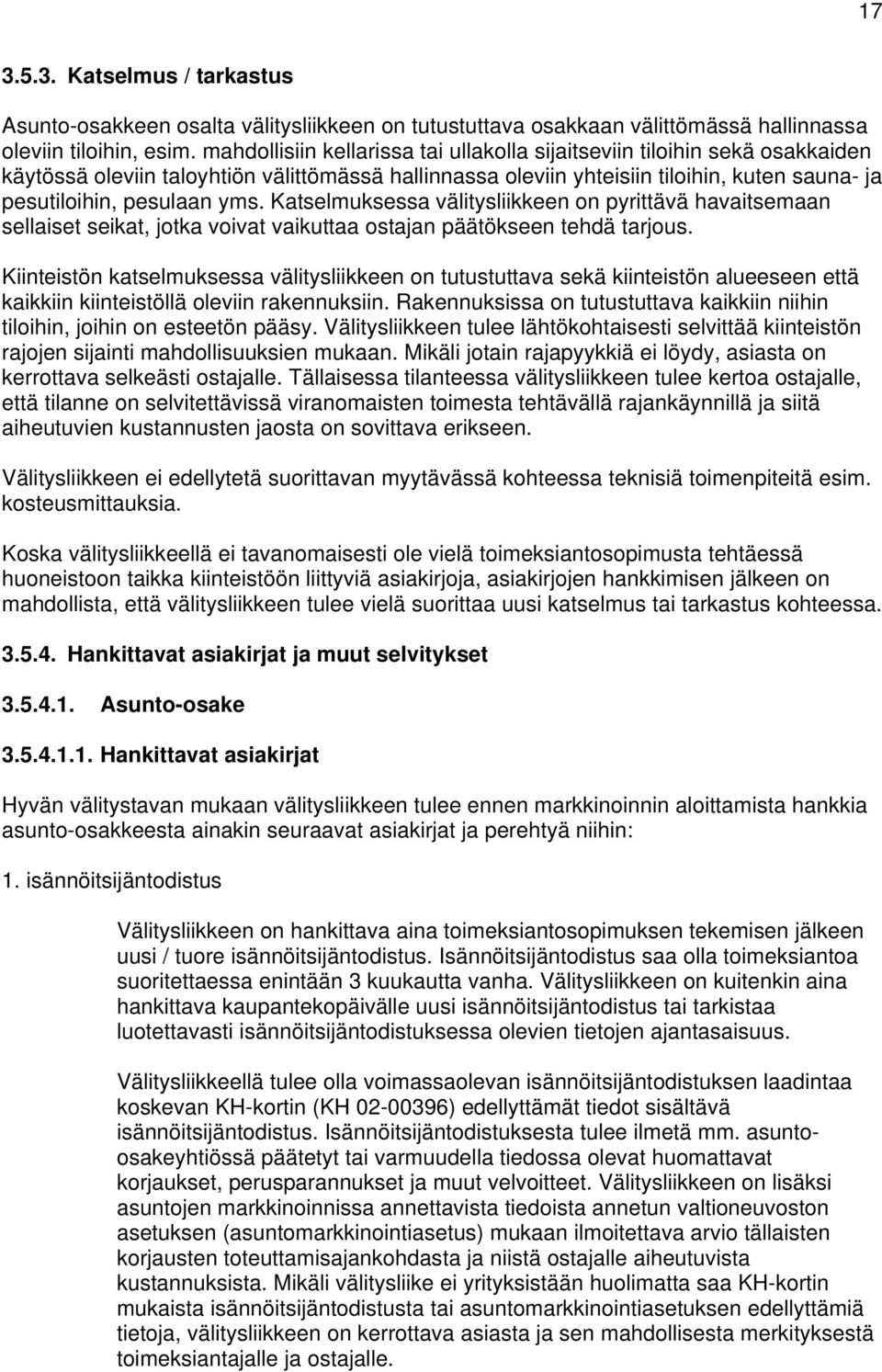 Katselmuksessa välitysliikkeen on pyrittävä havaitsemaan sellaiset seikat, jotka voivat vaikuttaa ostajan päätökseen tehdä tarjous.