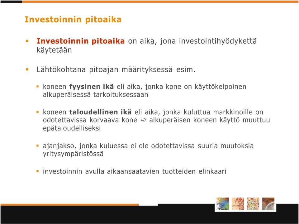 aika, jonka kuluttua markkinoille on odotettavissa korvaava kone alkuperäisen koneen käyttö muuttuu epätaloudelliseksi