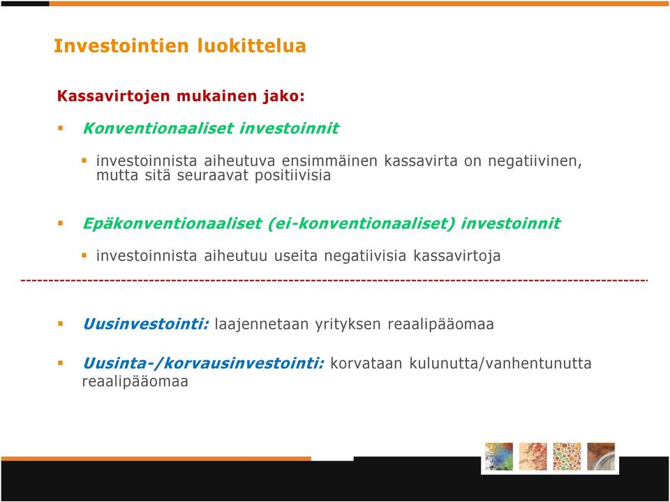 (ei-konventionaaliset) investoinnit investoinnista aiheutuu useita negatiivisia kassavirtoja