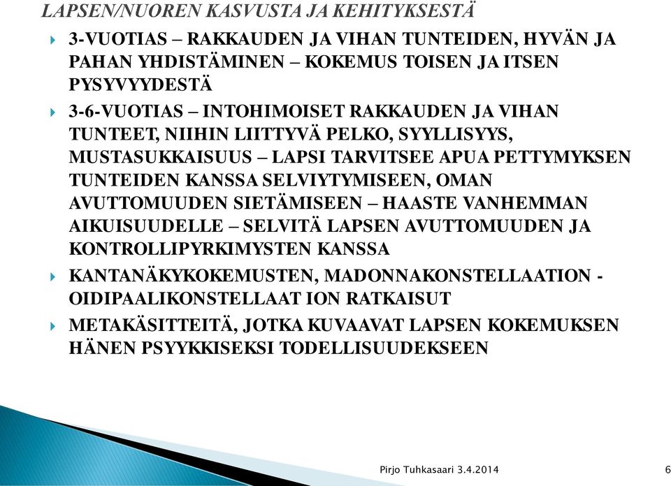 AVUTTOMUUDEN SIETÄMISEEN HAASTE VANHEMMAN AIKUISUUDELLE SELVITÄ LAPSEN AVUTTOMUUDEN JA KONTROLLIPYRKIMYSTEN KANSSA KANTANÄKYKOKEMUSTEN,