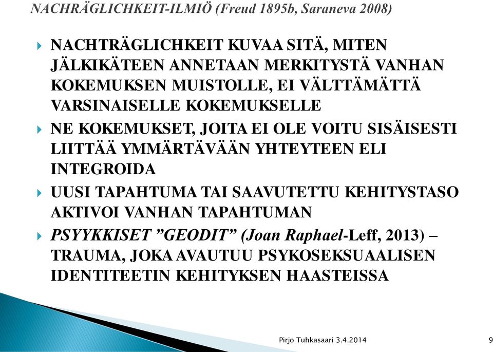 INTEGROIDA UUSI TAPAHTUMA TAI SAAVUTETTU KEHITYSTASO AKTIVOI VANHAN TAPAHTUMAN PSYYKKISET GEODIT (Joan