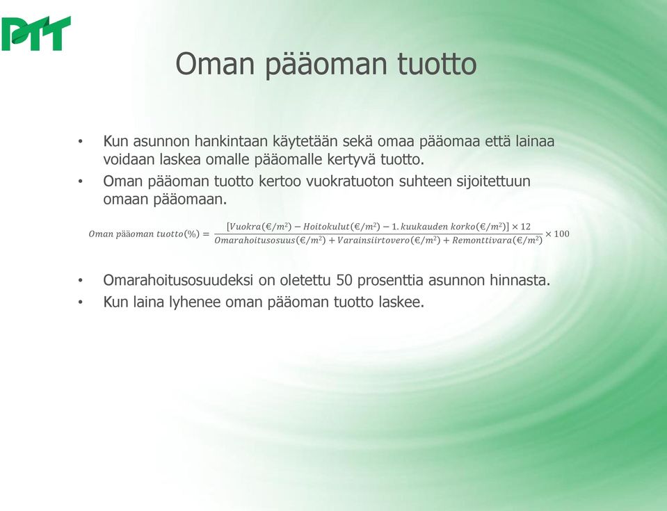 Oman pääoman tuotto % = Vuokra m 2 Hoitokulut m 2 1.