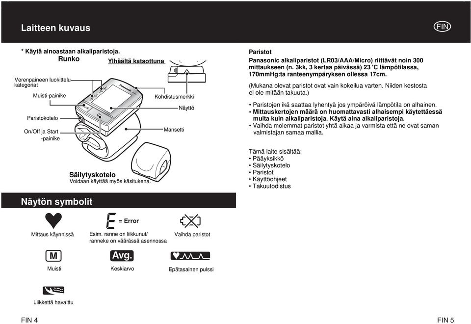 Kohdistusmerkki Mansetti Näyttö Paristot Panasonic alkaliparistot (LR03/AAA/Micro) riittävät noin 300 mittaukseen (n.