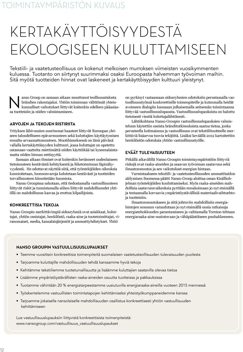 Nanso Group on samaan aikaan muuttunut teollisuustalosta brändien rakentajaksi.