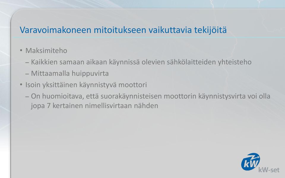 huippuvirta Isoin yksittäinen käynnistyvä moottori On huomioitava, että
