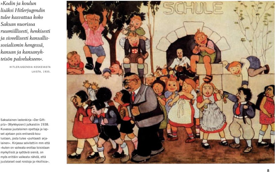 Saksalainen lastenkirja»der Giftpilz«(Myrkkysieni) julkaistiin 1938.