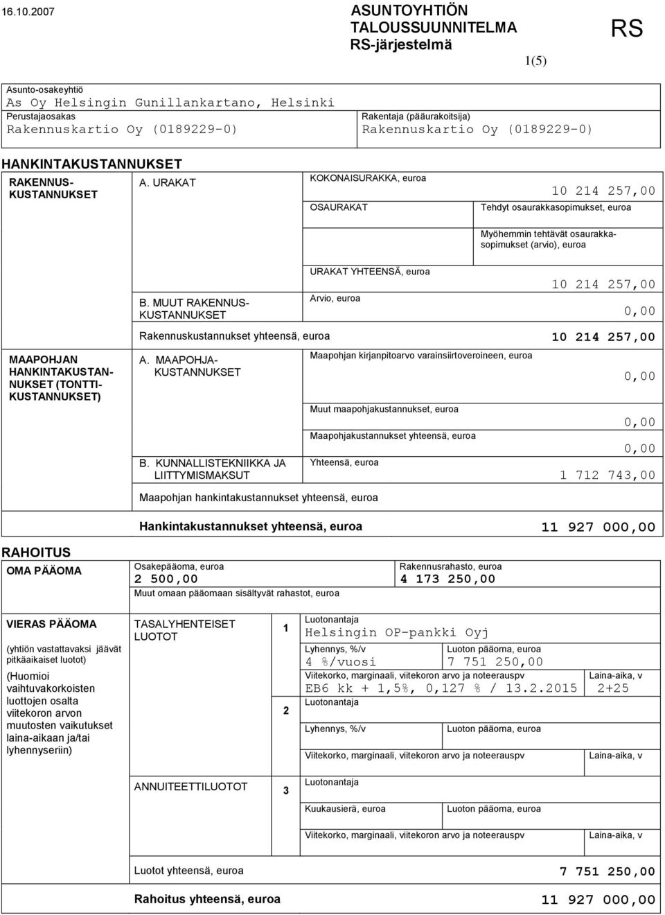 MUUT RAKENNUS- URAKAT YHTEENSÄ, uroa Arvio, uroa 10 14 57,00 Raknnuskustannukst yhtnsä, uroa 10 14 57,00 A. MAAPOHJA- B.