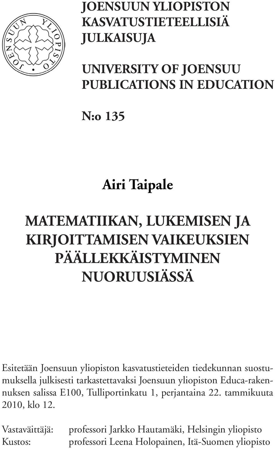suostumuksella julkisesti tarkastettavaksi Joensuun yliopiston Educa-rakennuksen salissa E100, Tulliportinkatu 1, perjantaina 22.