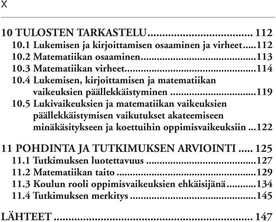 5 Lukivaikeuksien ja matematiikan vaikeuksien päällekkäistymisen vaikutukset akateemiseen minäkäsitykseen ja koettuihin oppimisvaikeuksiin.