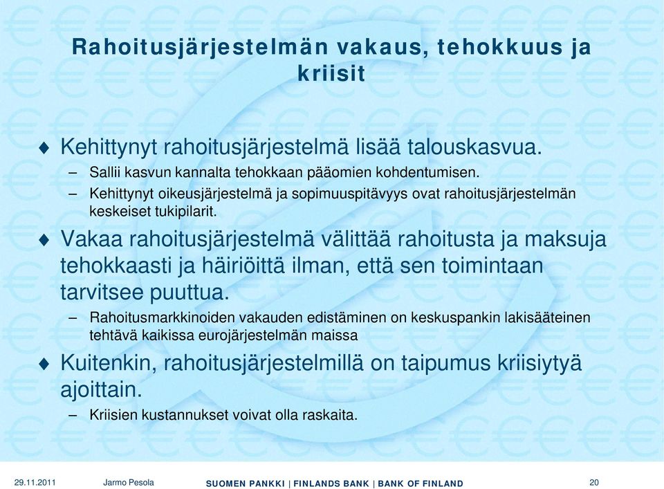 Kehittynyt oikeusjärjestelmä ja sopimuuspitävyys ovat rahoitusjärjestelmän keskeiset tukipilarit.