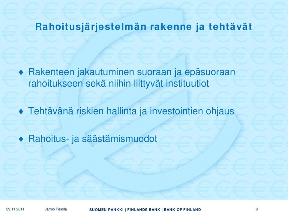 niihin liittyvät instituutiot Tehtävänä riskien