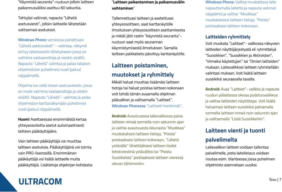 Napauta Lähetä valintaa ja palaa takaisin ohjelmistoon puhelimesi nuoli (paluu) näppäimellä. Ohjelma luo vielä toisen asetusviestin, jossa on myös valmiina vastaanottaja ja viestin sisältö.