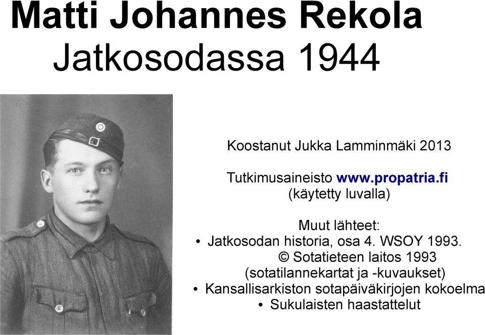 fi (käytetty luvalla) Muut lähteet: Jatkosodan historia, osa 4. WSOY 1993.