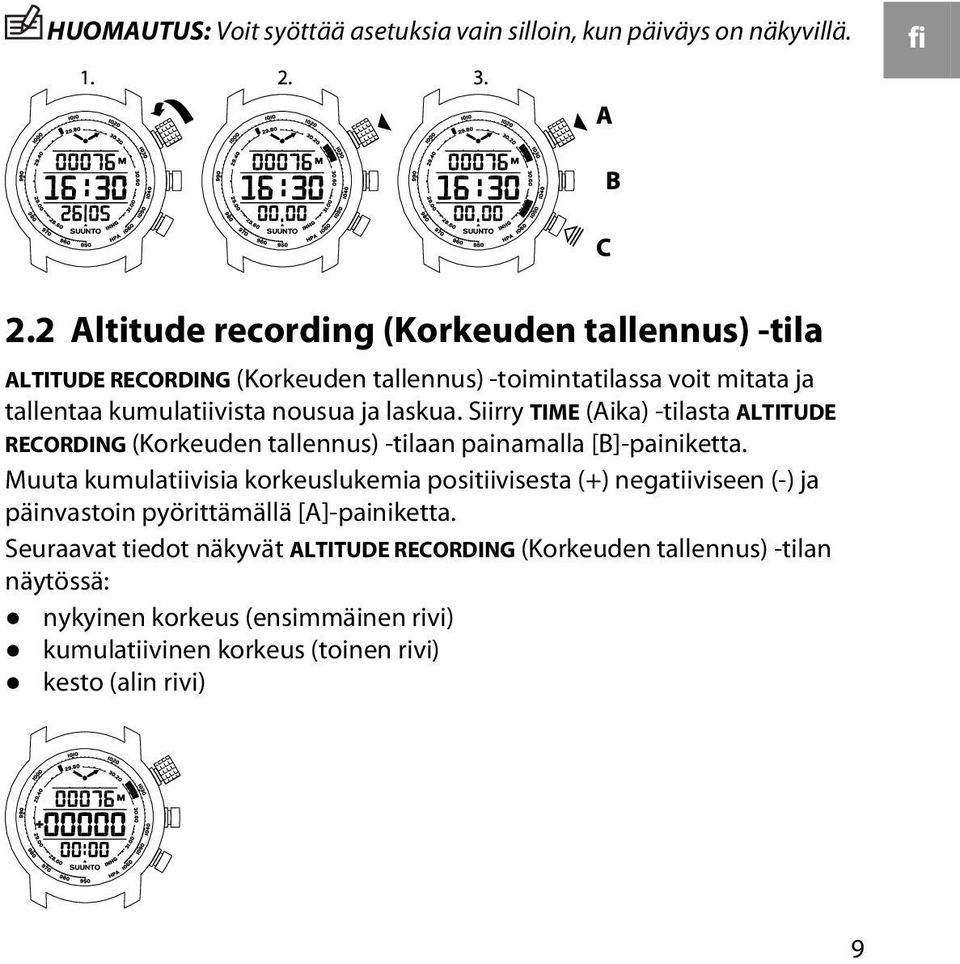 laskua. Siirry TIME (Aika) -tilasta ALTITUDE RECORDING (Korkeuden tallennus) -tilaan painamalla [B]-painiketta.