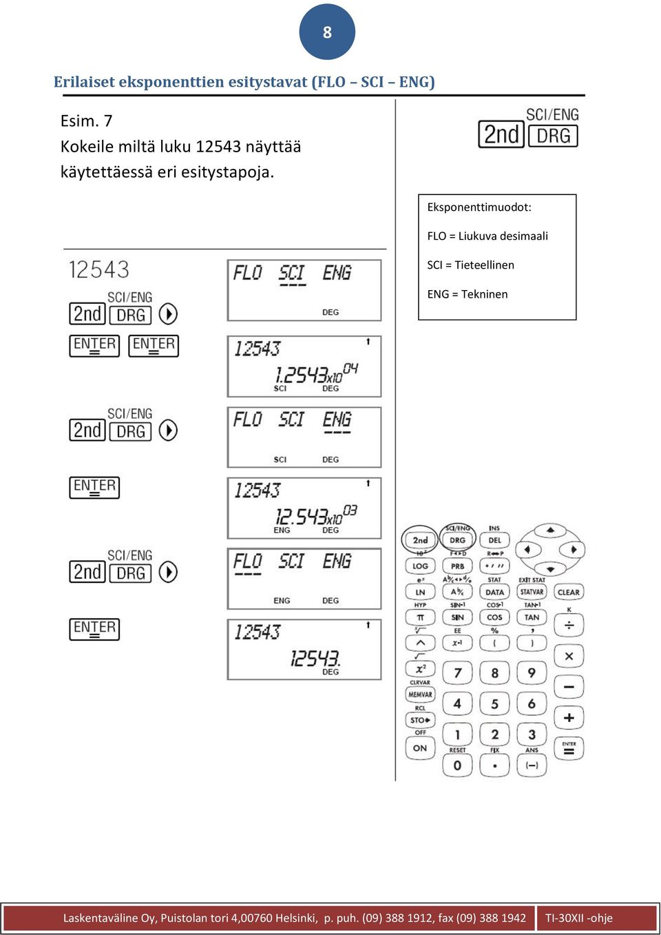 7 Kokeile miltä luku 12543 näyttää käytettäessä