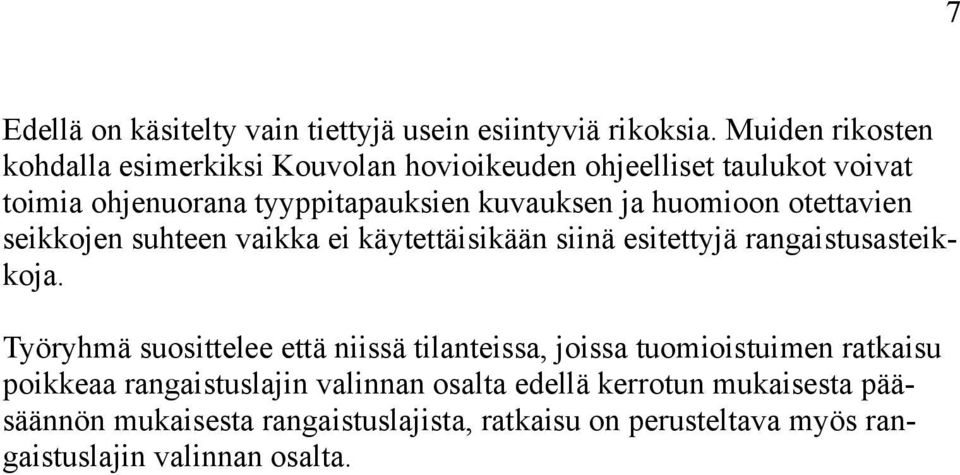 huomioon otettavien seikkojen suhteen vaikka ei käytettäisikään siinä esitettyjä rangaistusasteikkoja.