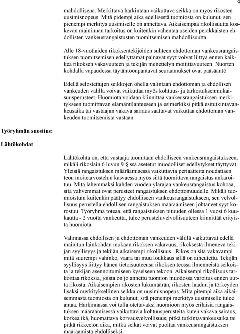 Alle 18-vuotiaiden rikoksentekijöiden suhteen ehdottoman vankeusrangaistuksen tuomitsemisen edellyttämät painavat syyt voivat liittyä ennen kaikkea rikoksen vakavuuteen ja tekijän menettelyn