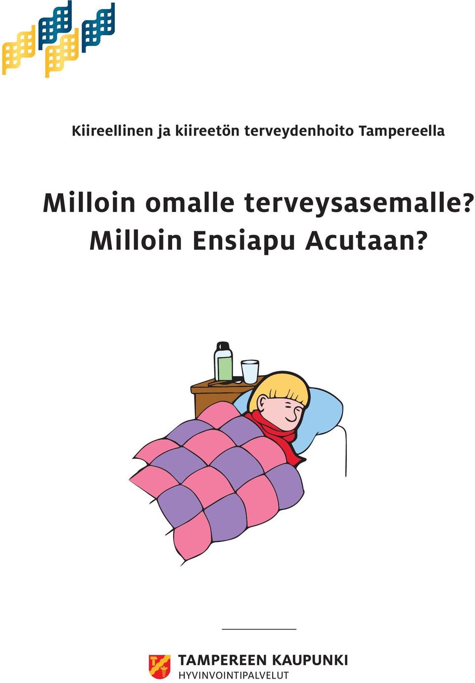 Milloin omalle terveysasemalle?