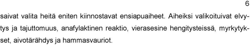 Aiheiksi valikoituivat elvytys ja tajuttomuus,
