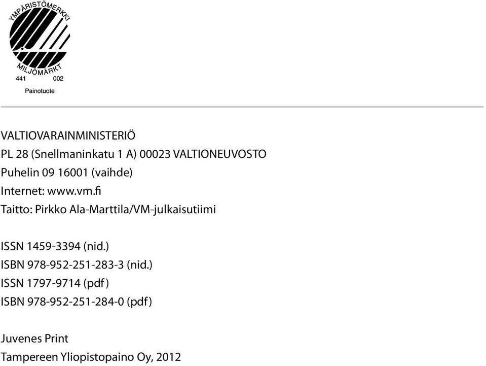 fi Taitto: Pirkko Ala-Marttila/VM-julkaisutiimi ISSN 1459-3394 (nid.