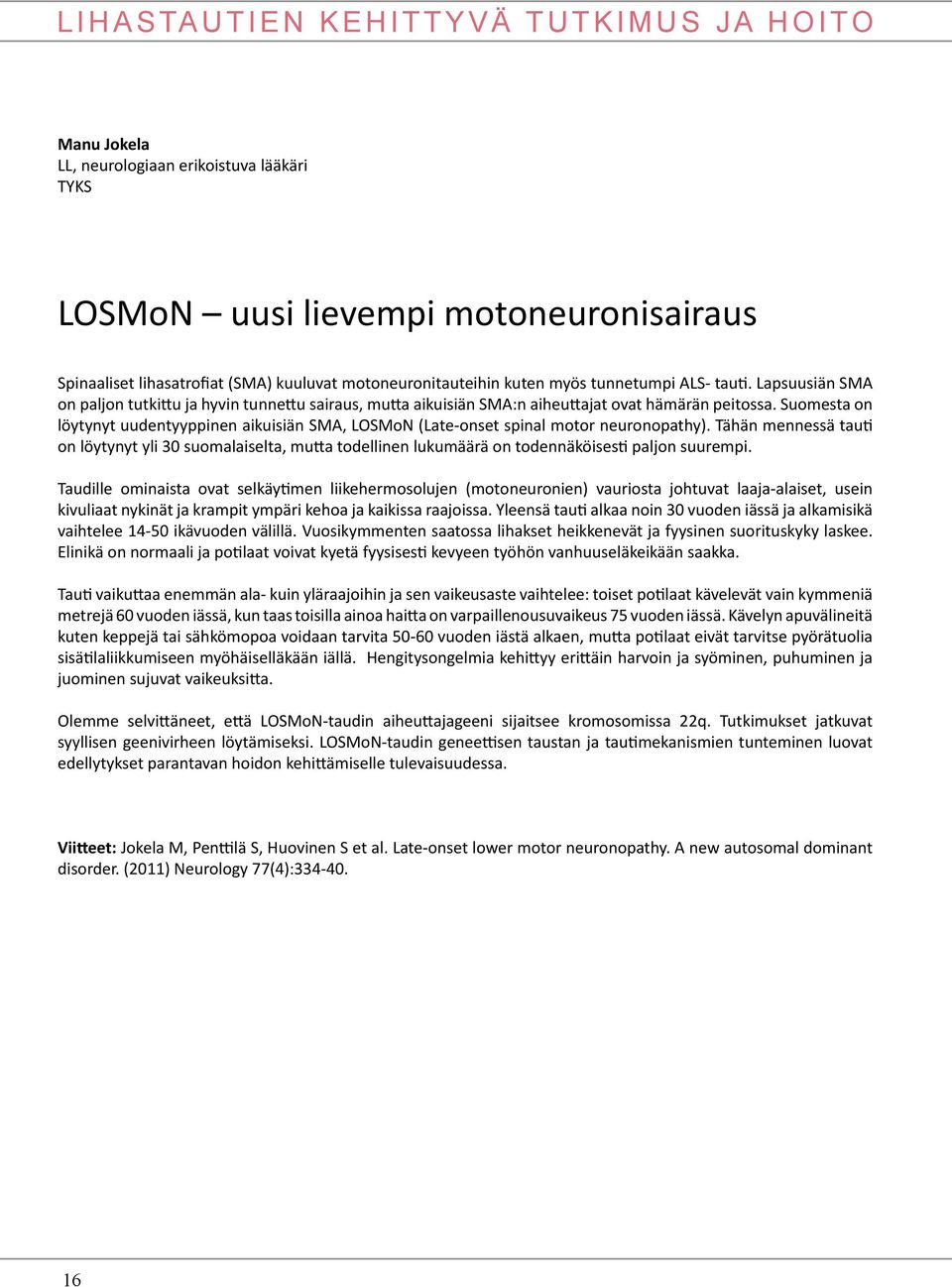 Suomesta on löytynyt uudentyyppinen aikuisiän SMA, LOSMoN (Late-onset spinal motor neuronopathy).